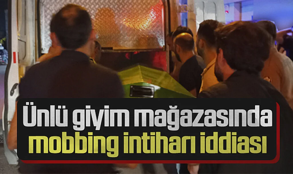 Ünlü giyim mağazasında mobbing intiharı iddiası 