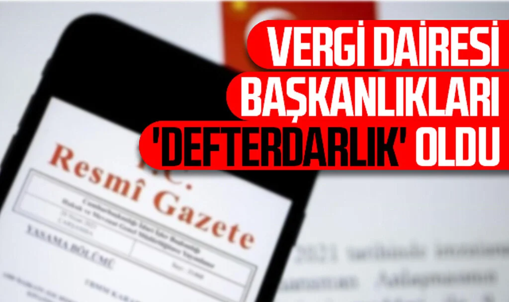 Vergi Dairesi Başkanlıkları 'Defterdarlık' Oldu