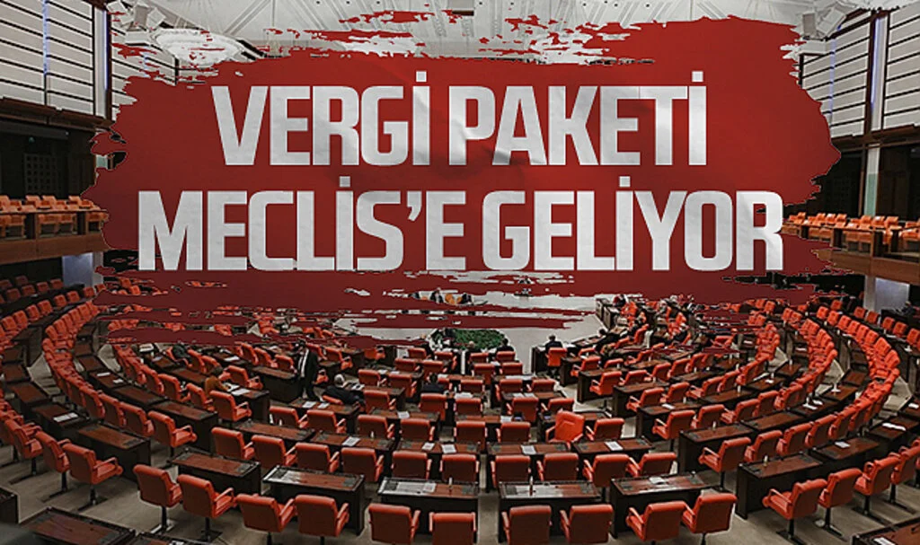 Vergi Paketi Meclis'e Geliyor: Adalet ve Etkinlik Artacak