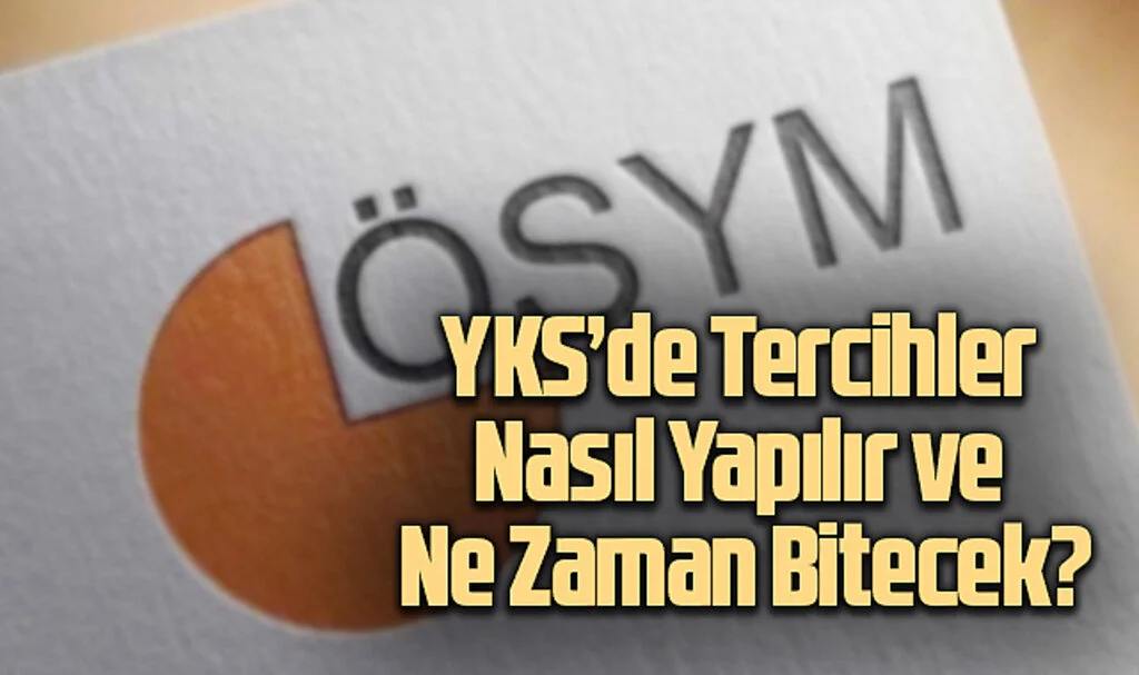 YKS Tercihleri 2024: Tercihler Nasıl Yapılır ve Ne Zaman Bitecek?