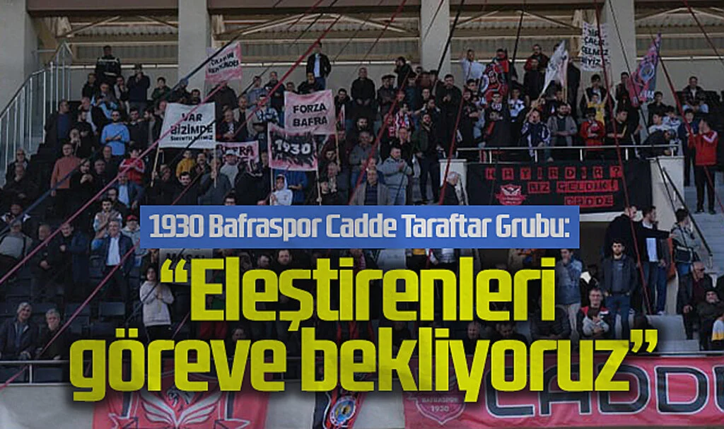 1930 Bafraspor Cadde Taraftar Grubu: "Eleştirenleri Göreve Bekliyoruz"