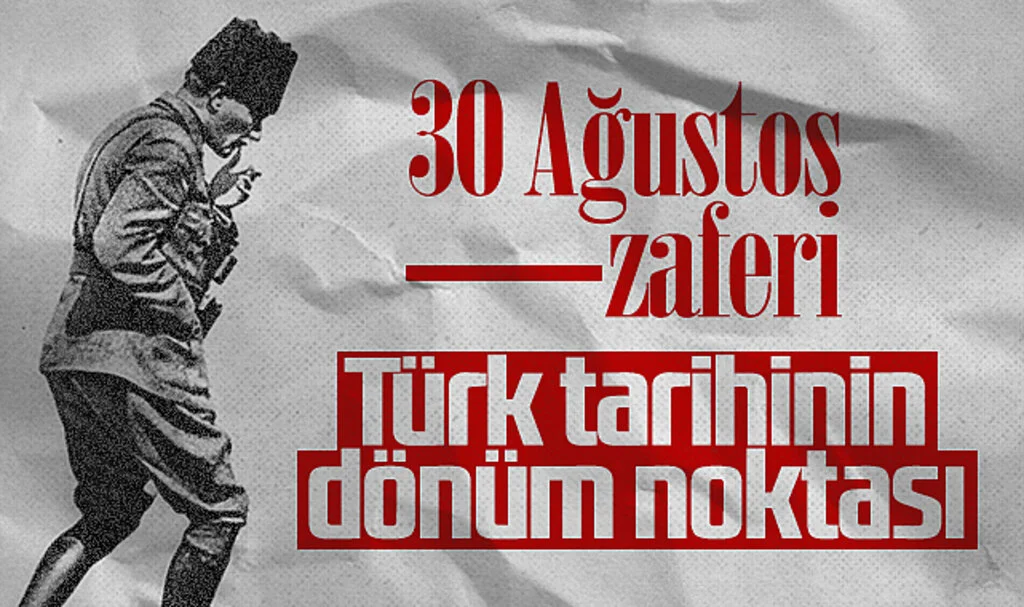 30 Ağustos Zaferi! Türk Tarihinin Dönüm Noktası