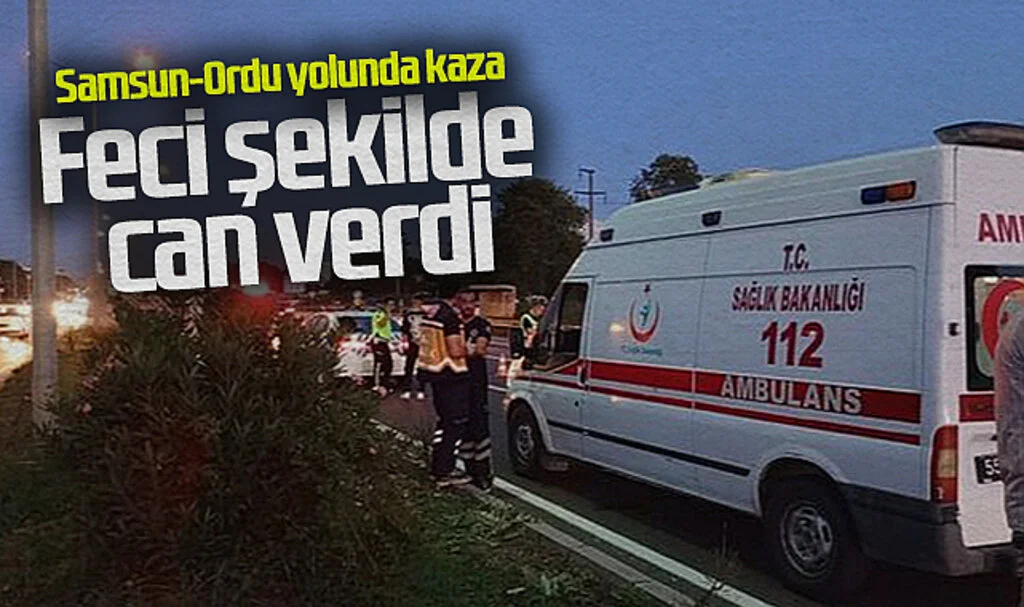 Samsun-Ordu Yolunda Korkunç Kaza: Feci Şekilde Can Verdi