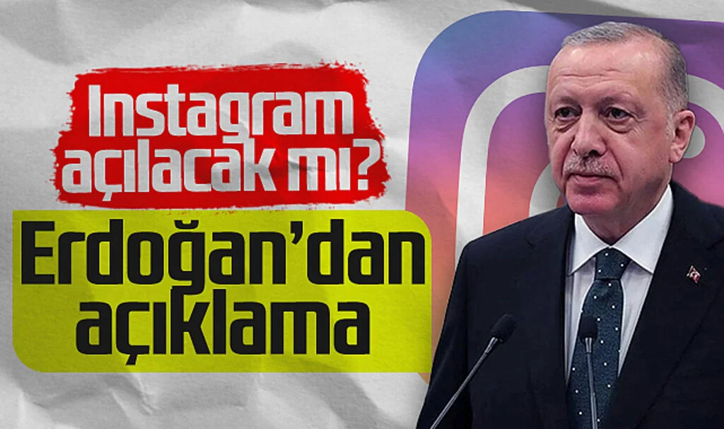 Cumhurbaşkanı Erdoğan Açıkladı! Instagram Açılacak mı?