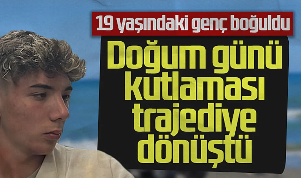 Doğum Günü Kutlaması Deniz Trajedisine Dönüştü: 19 Yaşındaki Genç Boğuldu