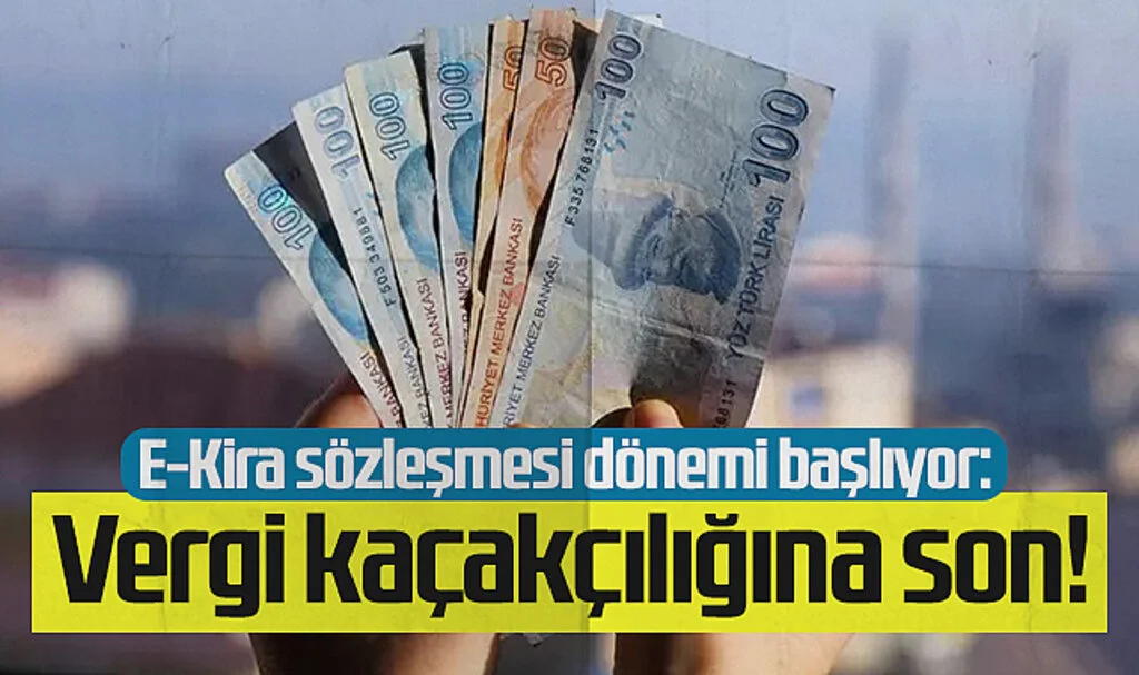 E-Kira Sözleşmesi Dönemi Başlıyor: Vergi Kaçakçılığına Son!