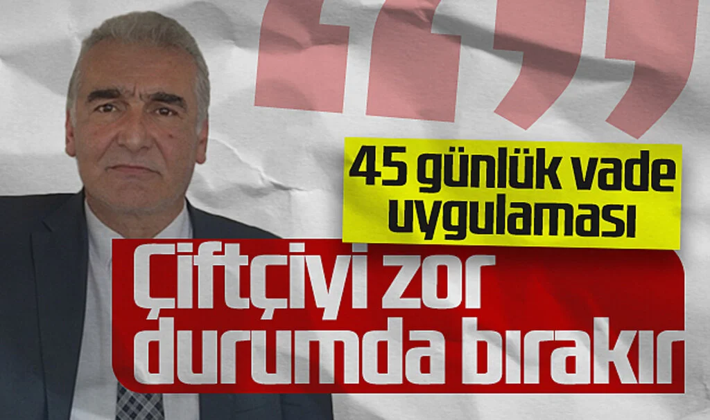 Erdal Avcı: "TMO'nun 45 Günlük Vade Uygulaması Çiftçiyi Zor Durumda Bırakır"