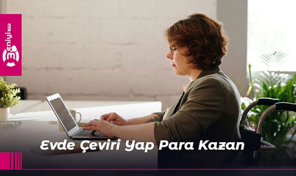 Evde Çeviri Yaparak Para Kazanmak: Adım Adım Başarı Rehberi