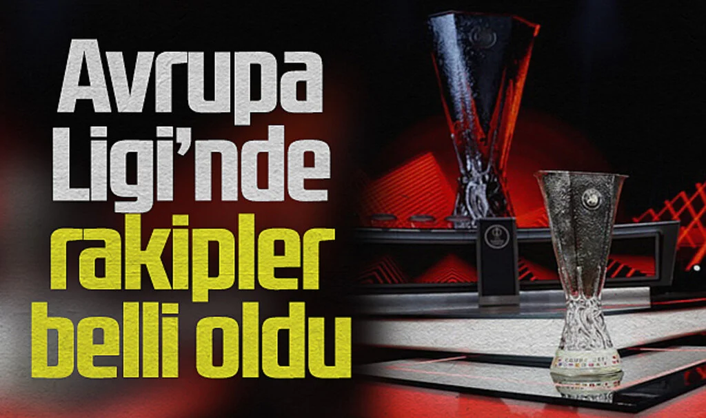 UEFA Avrupa Ligi'nde Galatasaray, Fenerbahçe ve Beşiktaş'ın Rakipleri Belli Oldu