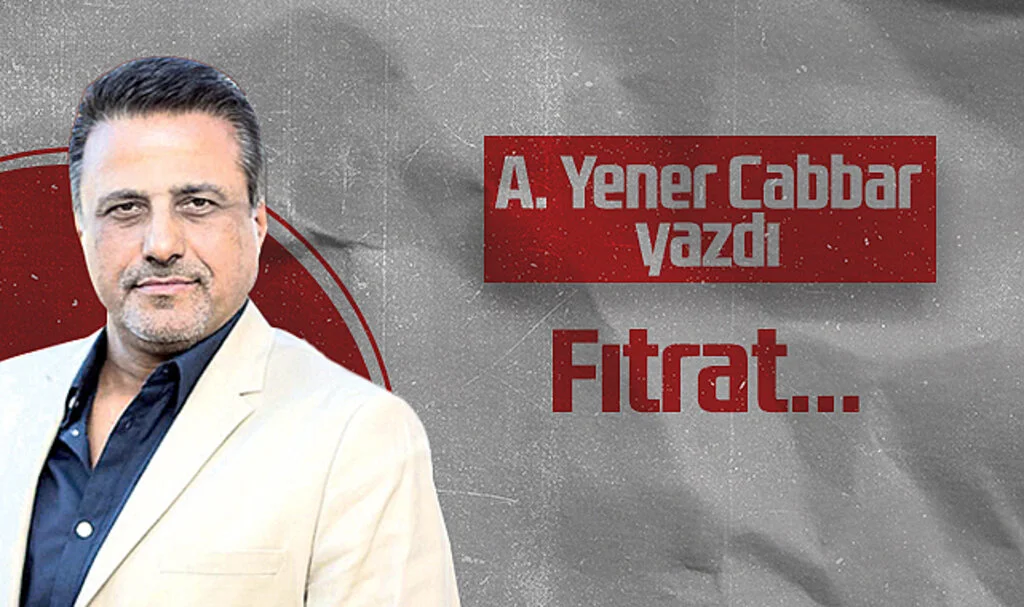 Hedef Halk Gazetesi Genel Yayın Yönetmeni A. Yener Cabbar: Fıtrat...