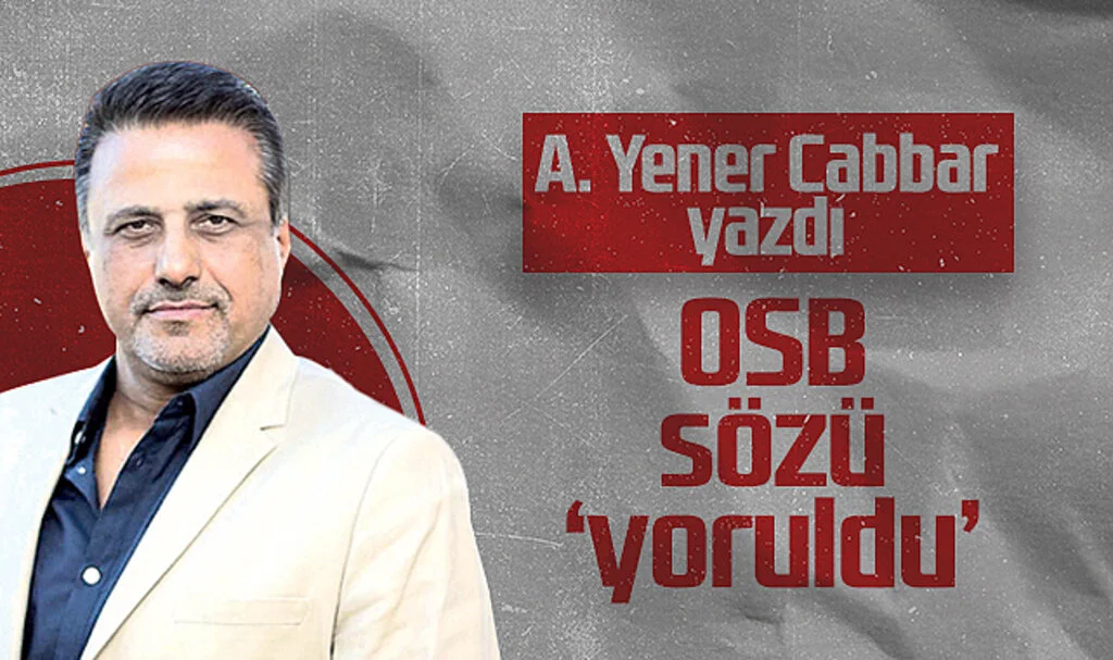 Hedef Halk Gazetesi Genel Yayın Yönetmeni A. Yener Cabbar: OSB Sözü 'Yoruldu'