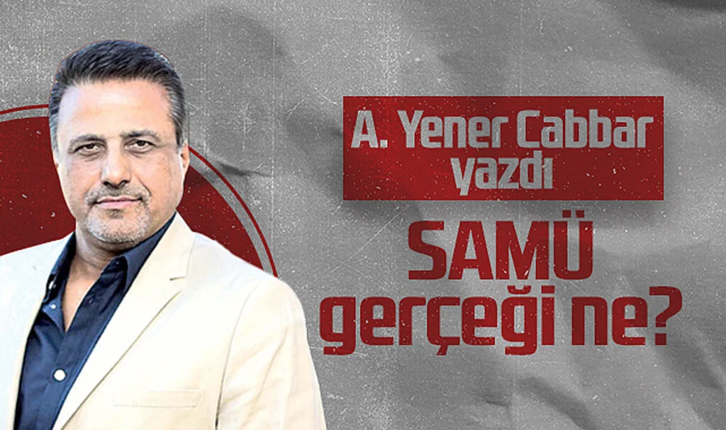 Hedef Halk Gazetesi Genel Yayın Yönetmeni A. Yener Cabbar: SAMÜ Gerçeği Ne?