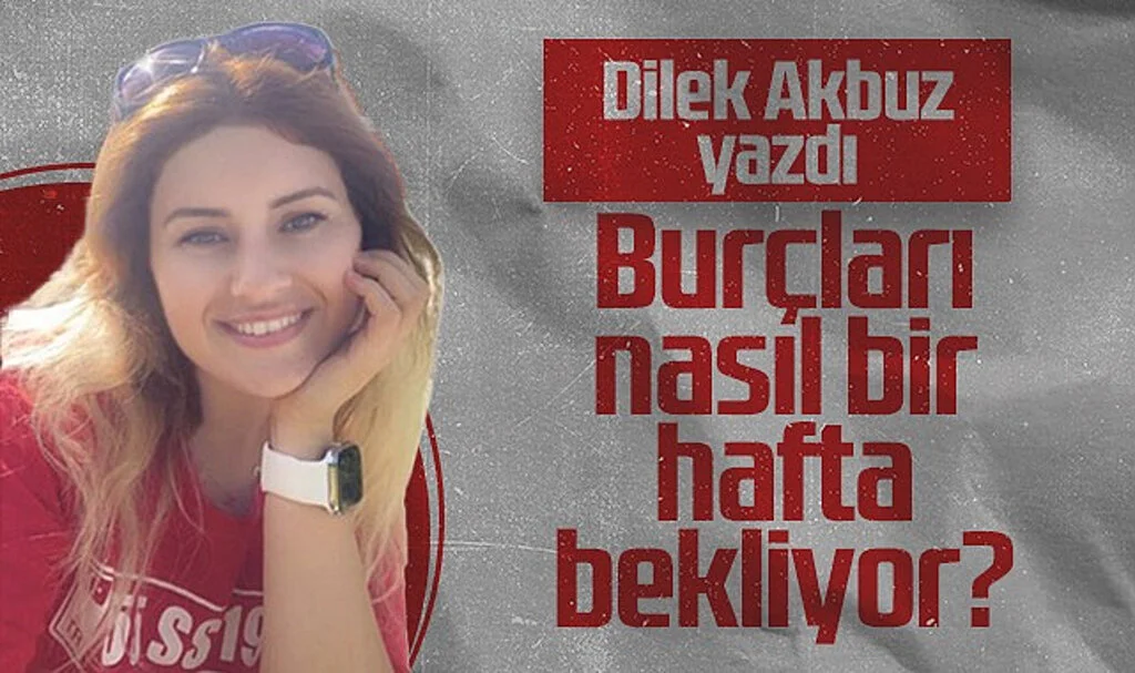 Hedef Halk Gazetesi Köşe Yazarı Dilek Akbuz, burçların nasıl bir hafta geçireceğini kaleme aldı.