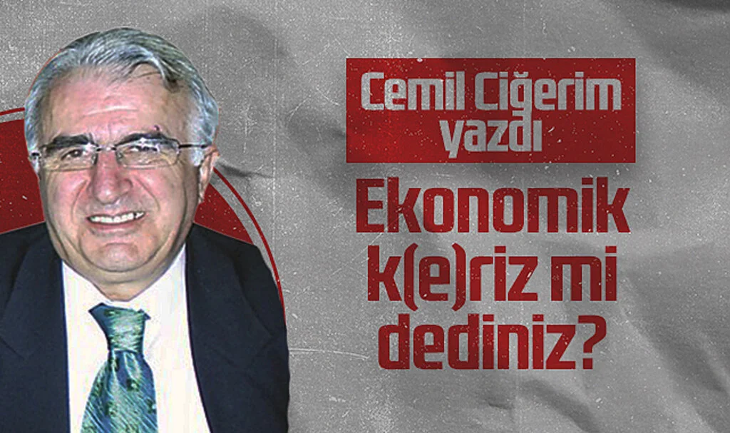 Hedef Halk Gazetesi Yazarı Cemil Ciğerim: Ekonomik K(e)riz Mi Dediniz?