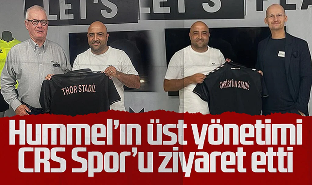 Hummel'ın üst yönetimi CRS Spor'u ziyaret etti