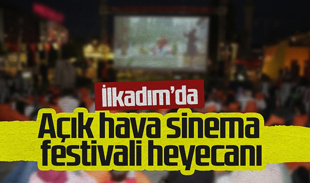 İlkadım'da Açık Hava Sinema Festivali Heyecanı Başlıyor!