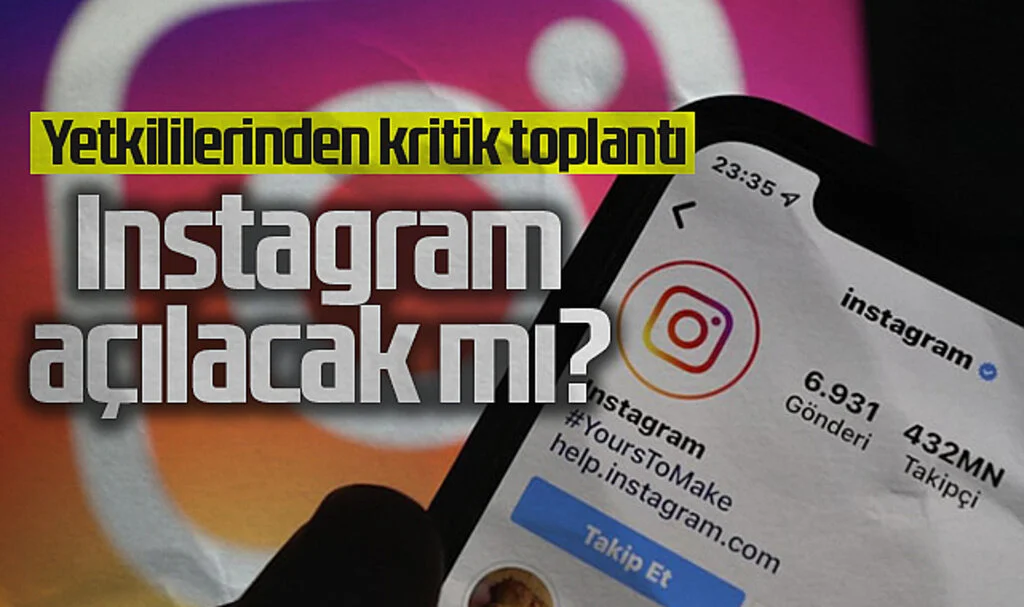 Instagram İçin Kritik Toplantı: Erişim Yasağı Kalkacak mı?