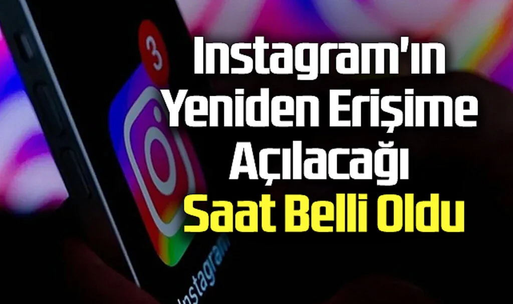 Instagram'ın Yeniden Erişime Açılacağı Saat Belli Oldu