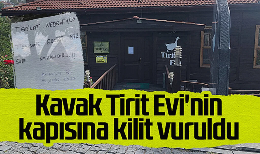 Kavak Tirit Evi'nin Kapısına Kilit Vuruldu