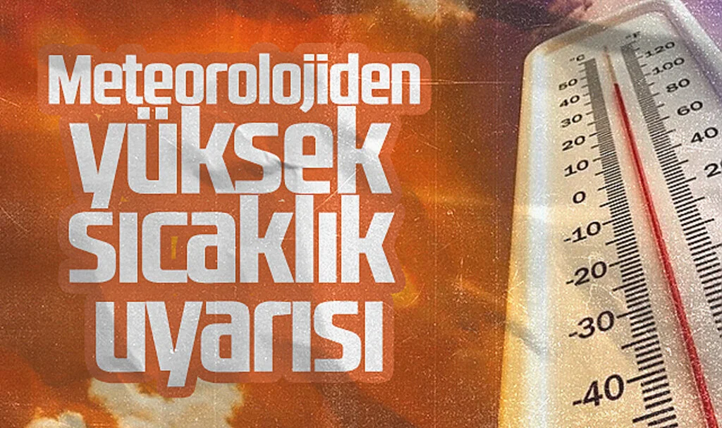 Meteorolojiden Yüksek Sıcaklık Uyarısı