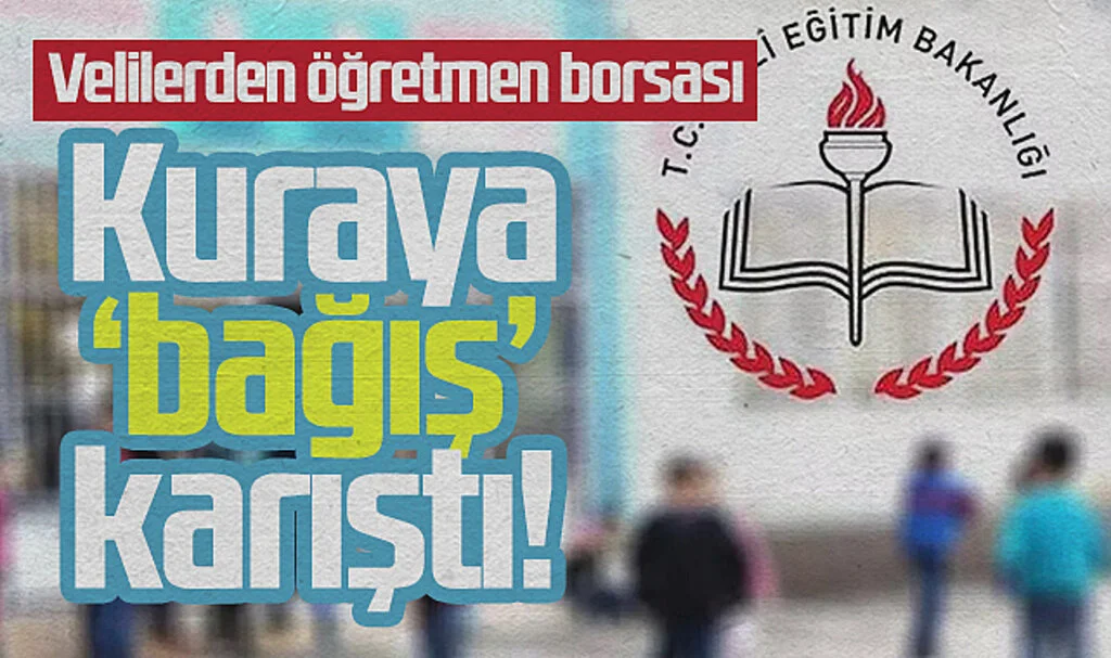 Öğretmen Seçiminde ‘Bağış’ Skandalı: Velilerden Yüklü Ücret Talebi