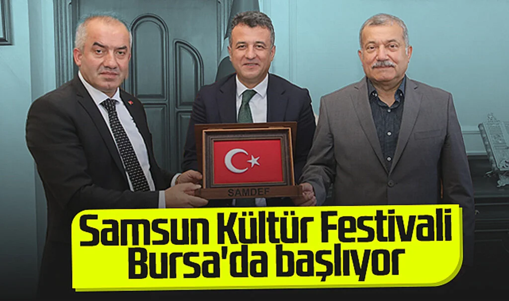 SAMDEF'ten Büyük Organizasyon: Samsun Kültür Festivali Bursa'da Başlıyor