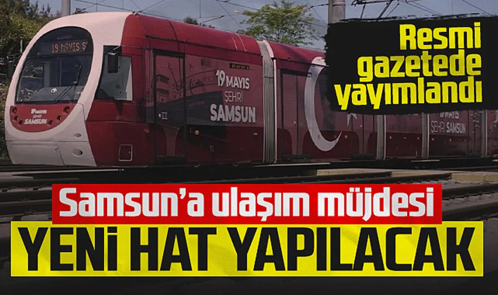 Samsun'a Yeni Tramvay Hattı Geliyor! Resmi Gazete'de Yayımlandı...