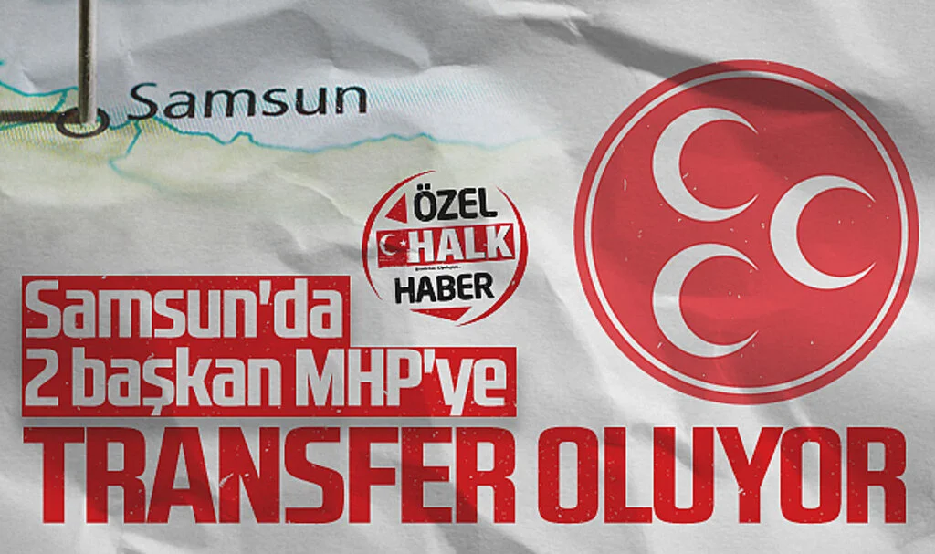 Samsun'da 2 Başkan MHP'ye Transfer Oluyor