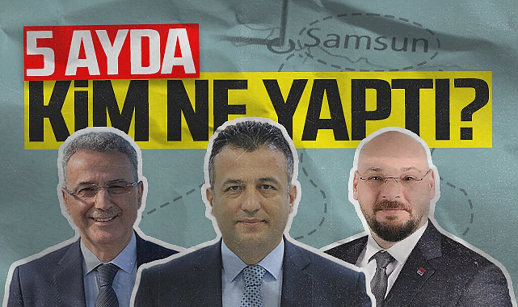 Samsun'da Belediye Başkanları 5 Ayda Ne Yaptı?