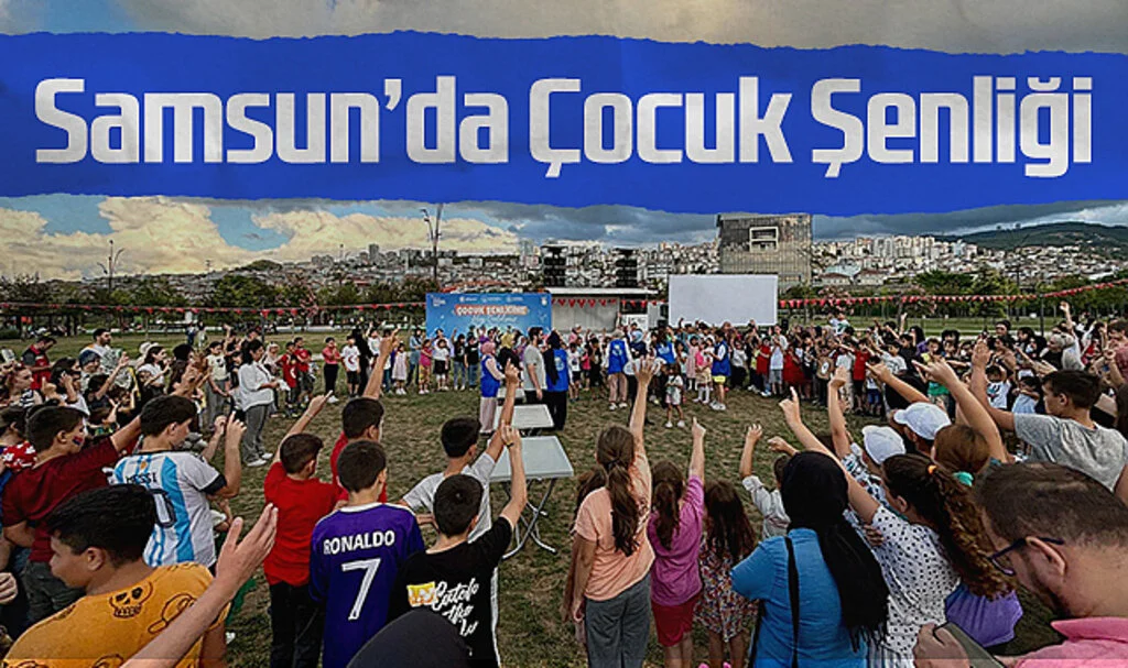 Samsun'da Çocuk Şenliği ile Dünya Dostluk Günü Coşkusu