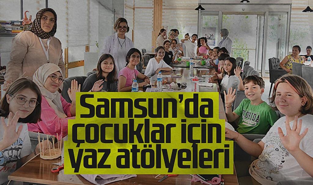 Samsun'da çocuklar için  Yaratıcı Yaz Atölyeleri