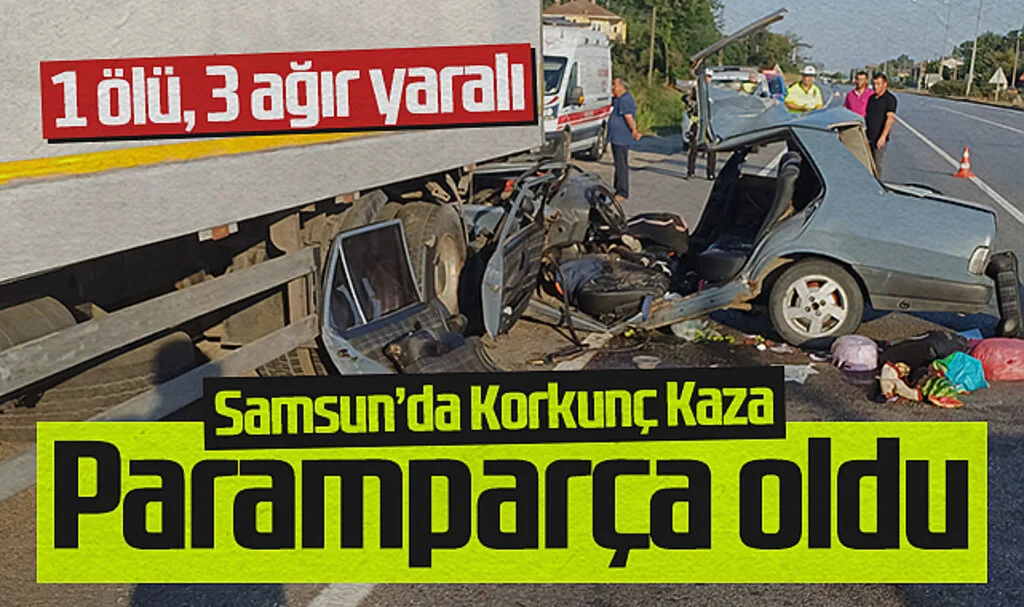 Samsun'da Feci Kaza: 1 Kişi Hayatını Kaybetti, 3 Kişi Ağır Yaralı