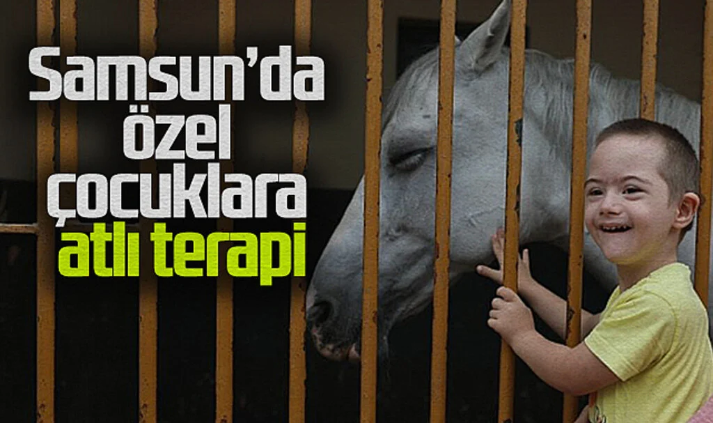 Samsun'da Özel Çocuklara Atlı Terapi Desteği Sağlanıyor