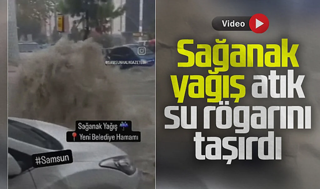 Samsun'da Sağanak Yağış Atık Su Rögarını Taşırdı