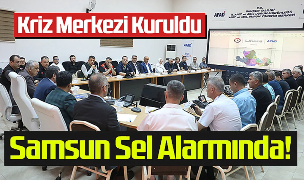 Samsun'da Sel ve Taşkınlar İçin Kriz Merkezi Oluşturuldu, Ekipler Teyakkuzda