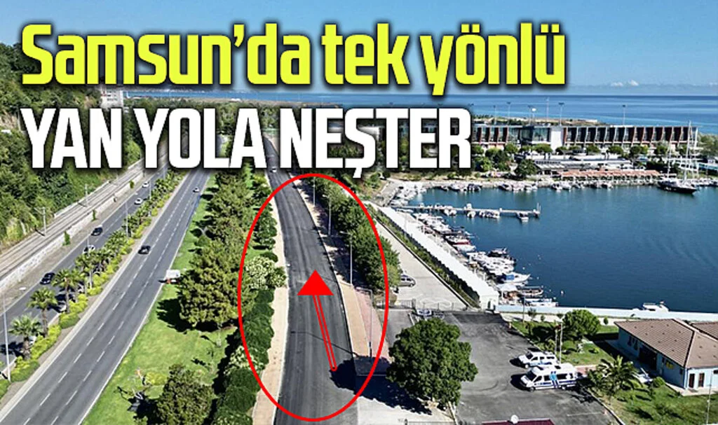 Samsun'da Tek Yönlü Yan Yol Çift Yönlü Hale Getiriliyor
