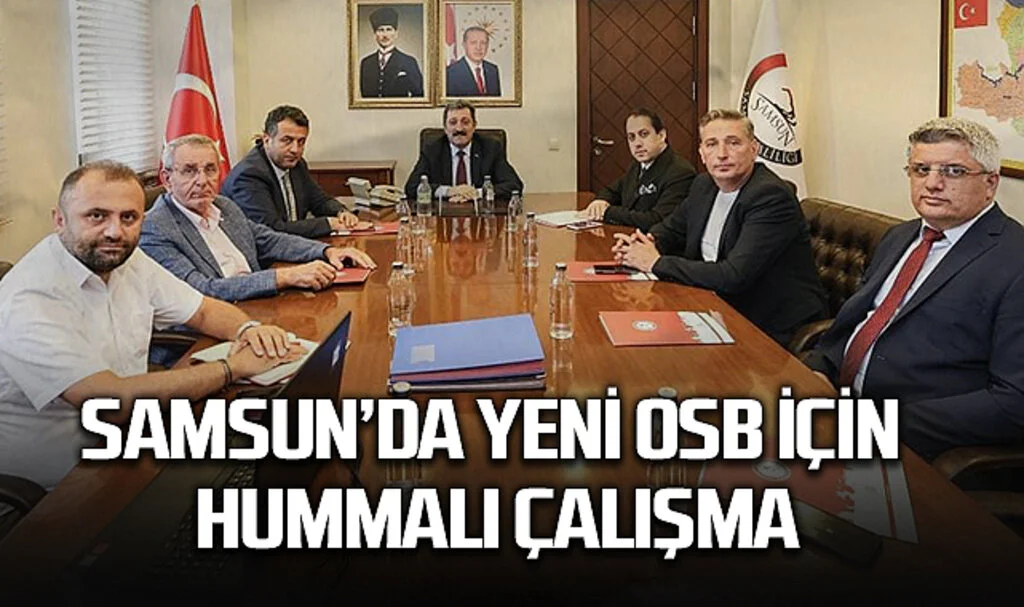 Samsun’da Yeni OSB İçin Hummalı Çalışma