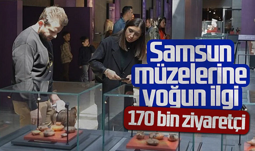 Samsun Müzelerine Yoğun İlgi: Ziyaretçi Sayısı 170 Bine Yaklaştı