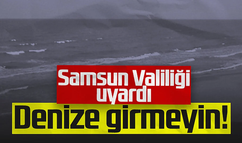 Samsun Valiliği'nden Denize Girmeyin Uyarısı