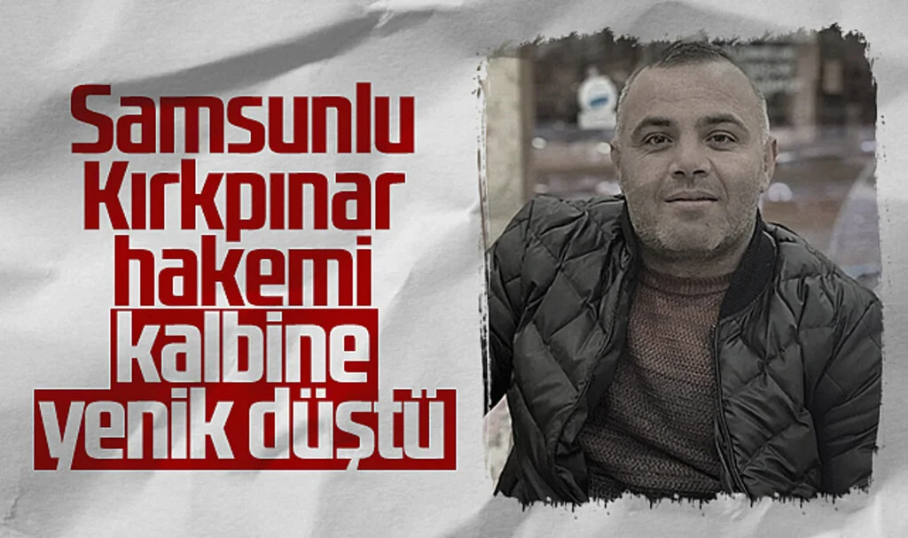 Samsunlu Kırkpınar Hakemi Kalbine Yenik Düştü