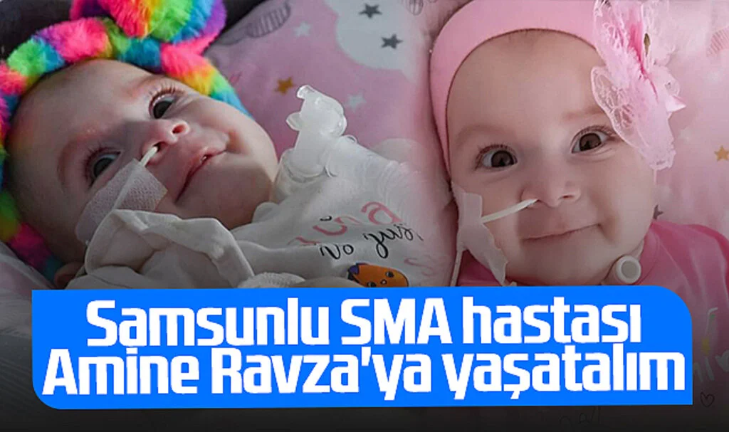 Samsunlu SMA Hastası Amine Ravza'yı Yaşatalım