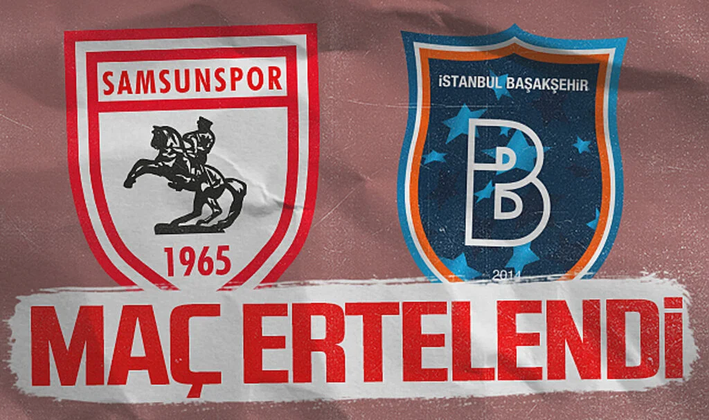 Samsunspor-Başakşehir Maçı Ertelendi! İşte Nedeni...