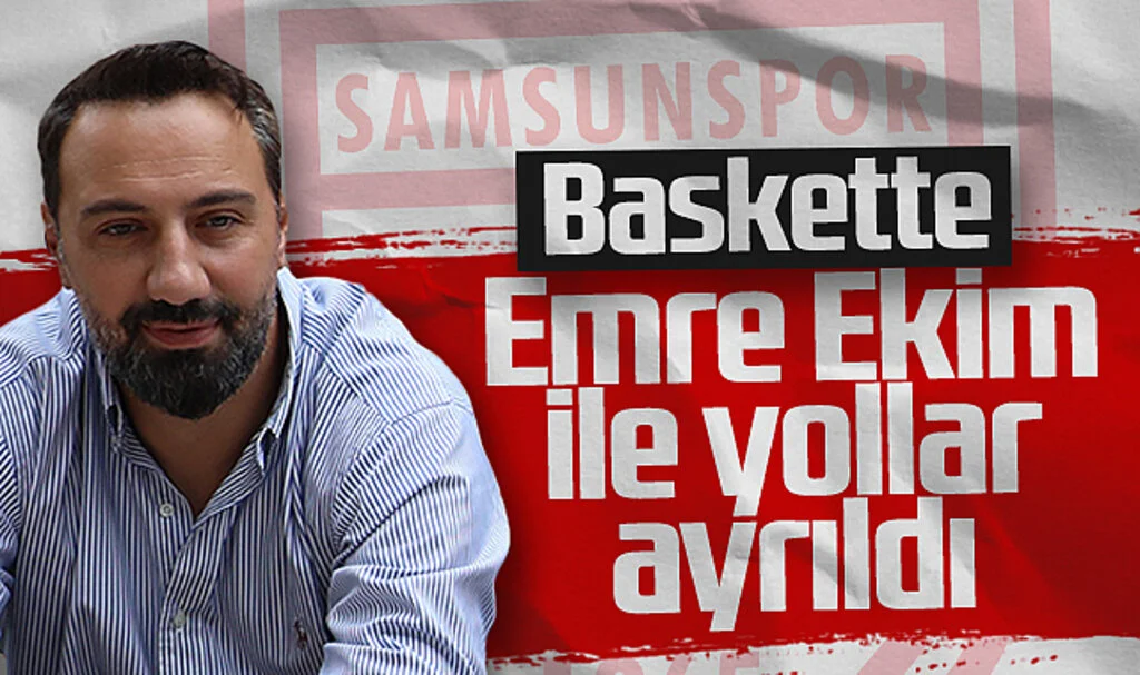 Samsunspor Basketbol, Genel Menajer Emre Ekim ile Yollarını Ayırdı