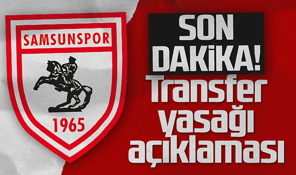 Samsunspor'dan Flaş Transfer Yasağı Açıklaması