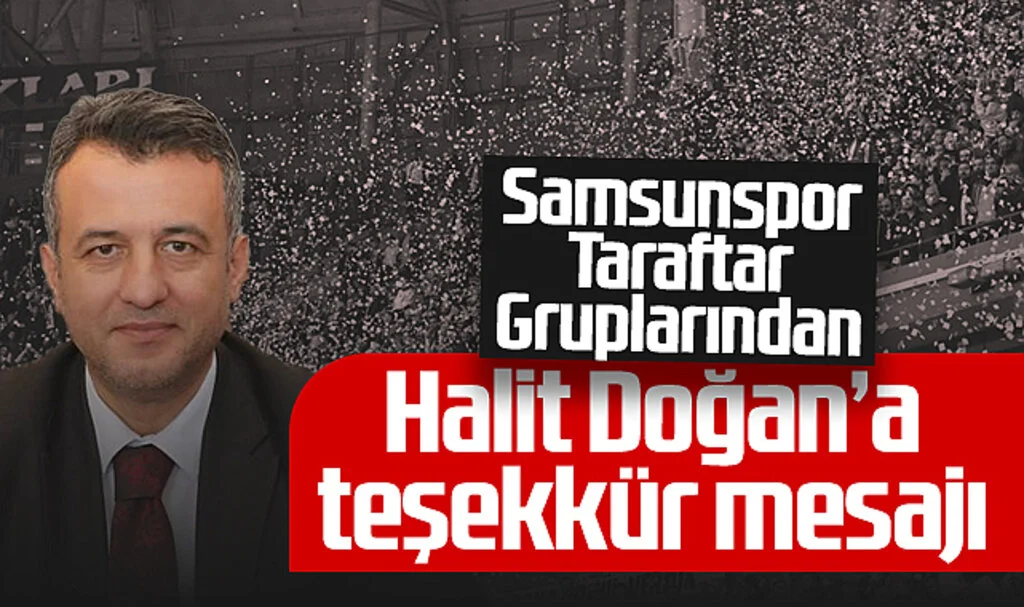 Samsunspor Taraftar Gruplarından Başkan Halit Doğan’a Teşekkür Mesajı
