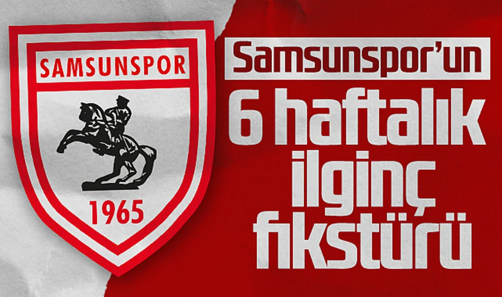 Samsunspor'un İlginç Fikstürü: 6 Defa Bay Geçen Takımla Karşılaşacak!