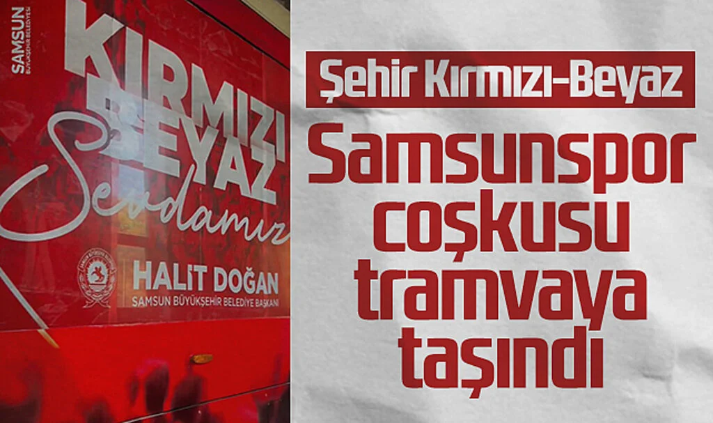 Samsunspor'un İlk Maçına Özel Tramvayla Coşku Dolu Yolculuk