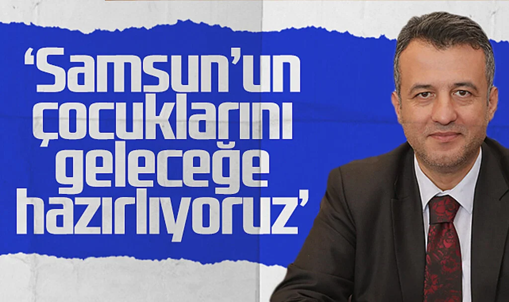 SBB Başkanı Halit Doğan: 'Samsun'un çocuklarını geleceğe hazırlıyoruz'
