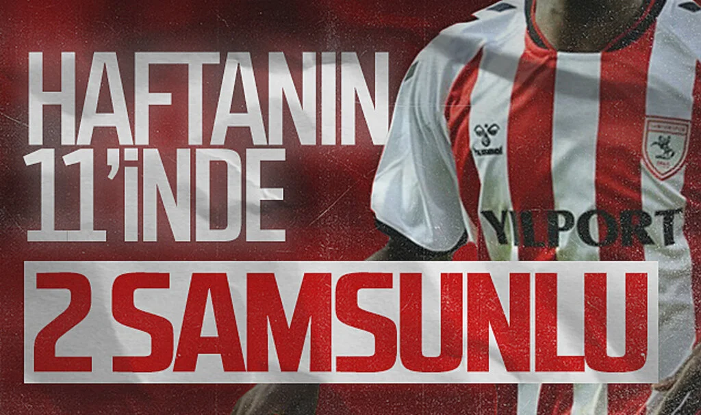 Süper Lig'de 2. Haftanın 11'i Belli Oldu! Samsunspor'dan 2 Oyuncu Var