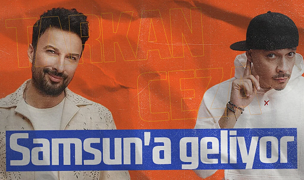 Tarkan ve Ceza Samsun'a Geliyor